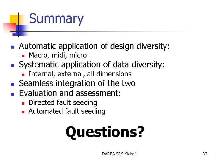 Summary n Automatic application of design diversity: n n Systematic application of data diversity: