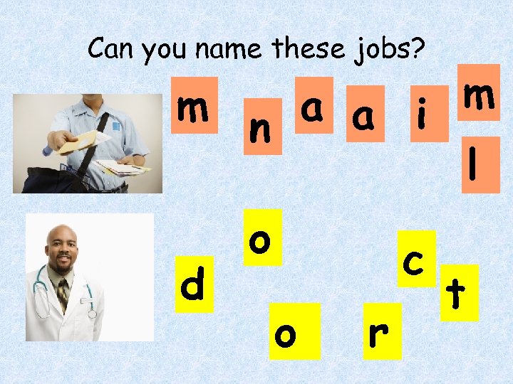 Can you name these jobs? m m a a i n l d o