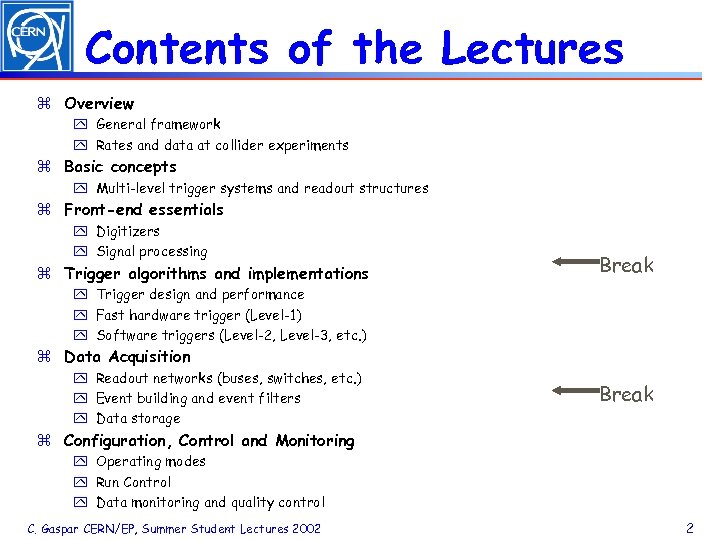 Contents of the Lectures z Overview y General framework y Rates and data at