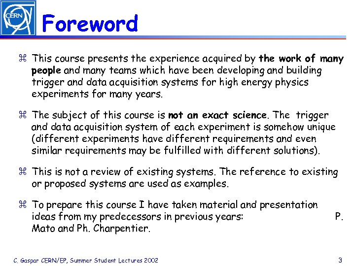 Foreword z This course presents the experience acquired by the work of many people