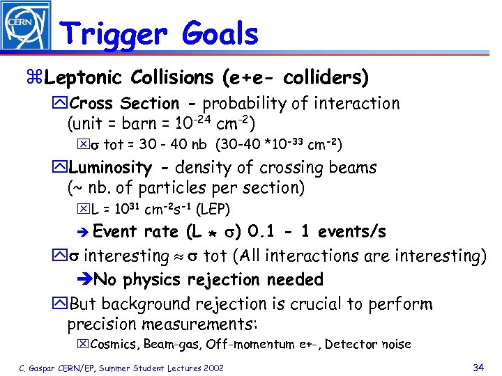 Trigger Goals z Leptonic Collisions (e+e- colliders) y. Cross Section - probability of interaction