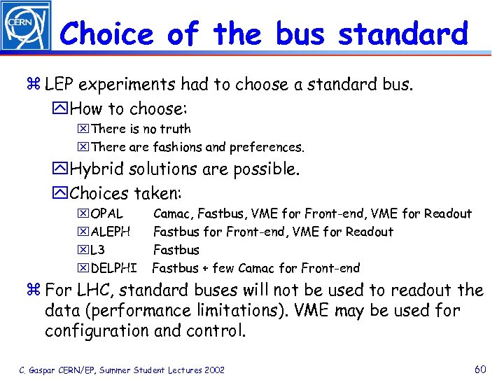Choice of the bus standard z LEP experiments had to choose a standard bus.