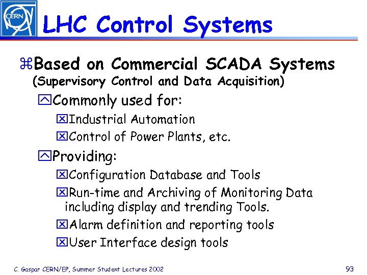 LHC Control Systems z. Based on Commercial SCADA Systems (Supervisory Control and Data Acquisition)