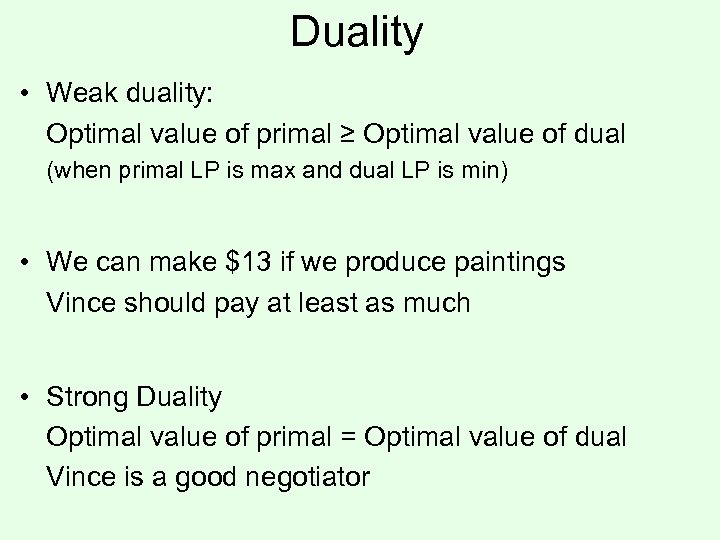 Duality • Weak duality: Optimal value of primal ≥ Optimal value of dual (when