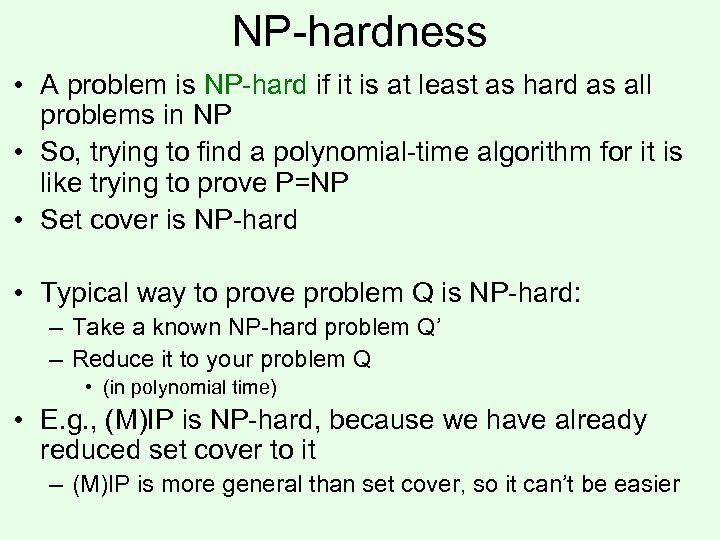 NP-hardness • A problem is NP-hard if it is at least as hard as