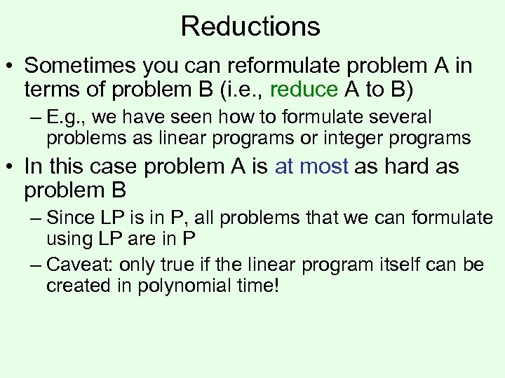 Reductions • Sometimes you can reformulate problem A in terms of problem B (i.