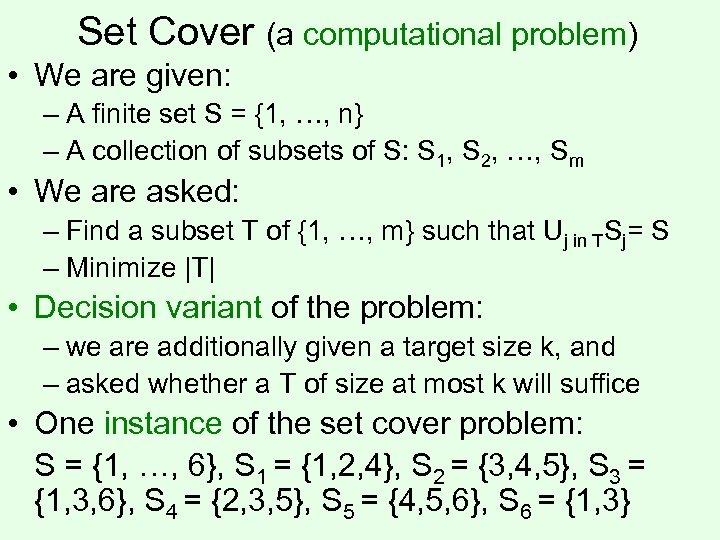 Set Cover (a computational problem) • We are given: – A finite set S