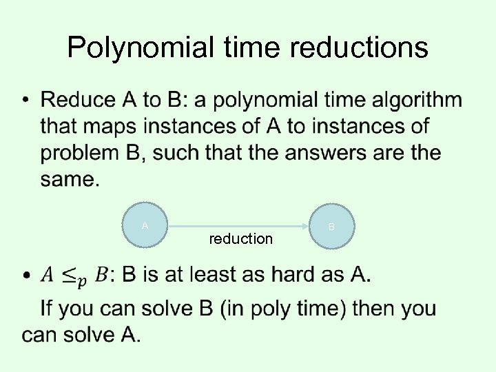 Polynomial time reductions • A reduction B 