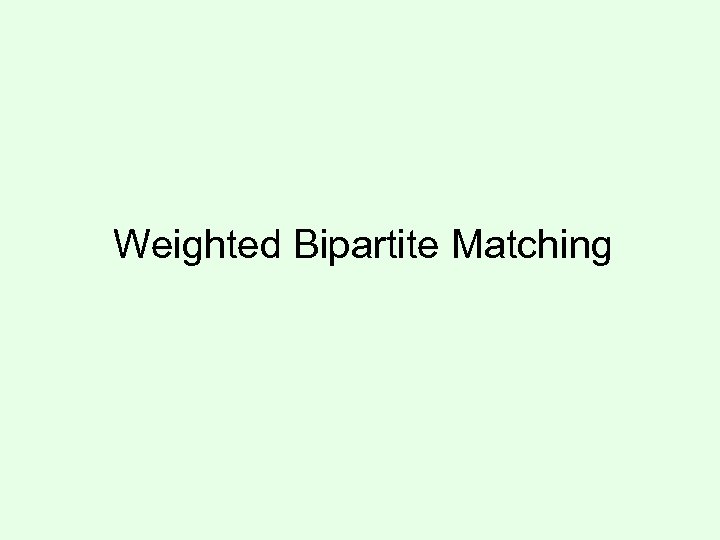 Weighted Bipartite Matching 