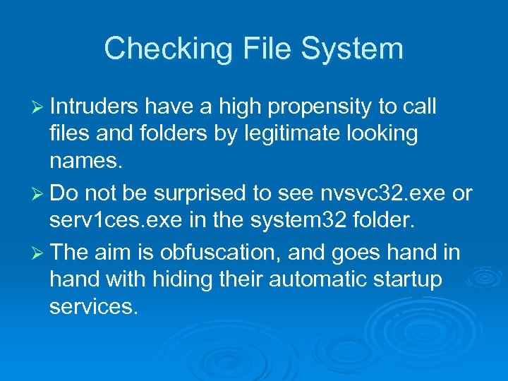 Checking File System Ø Intruders have a high propensity to call files and folders