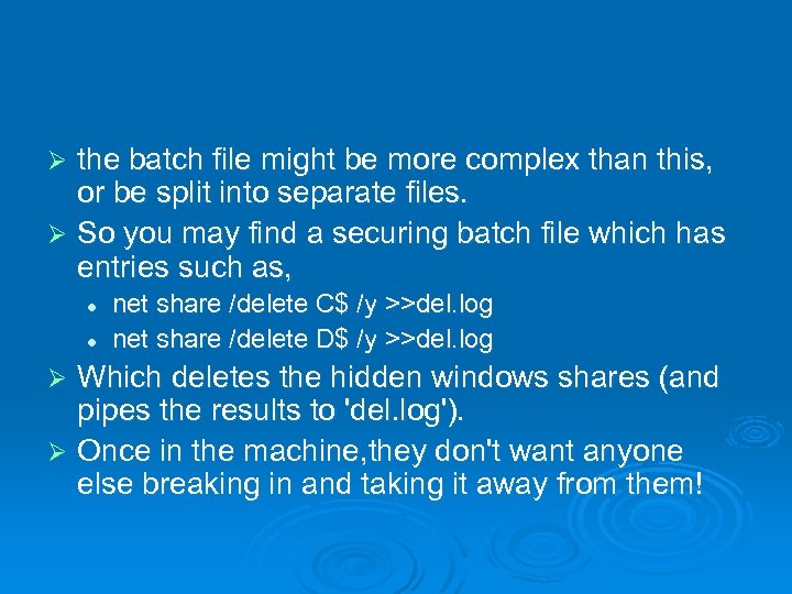 the batch file might be more complex than this, or be split into separate