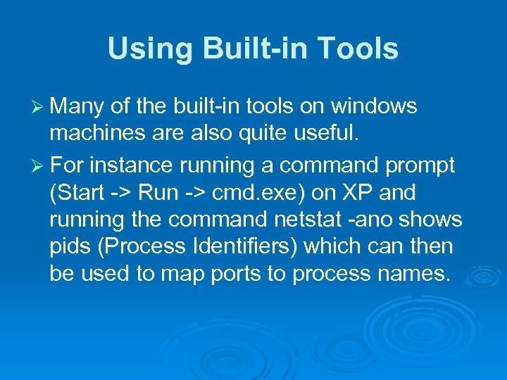 Using Built-in Tools Ø Many of the built-in tools on windows machines are also