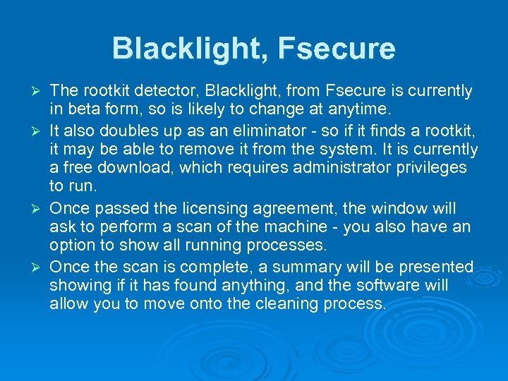Blacklight, Fsecure The rootkit detector, Blacklight, from Fsecure is currently in beta form, so