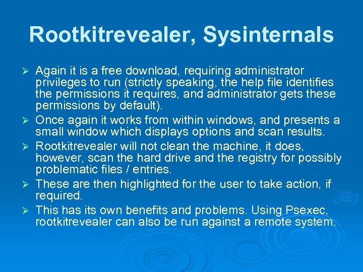 Rootkitrevealer, Sysinternals Ø Ø Ø Again it is a free download, requiring administrator privileges