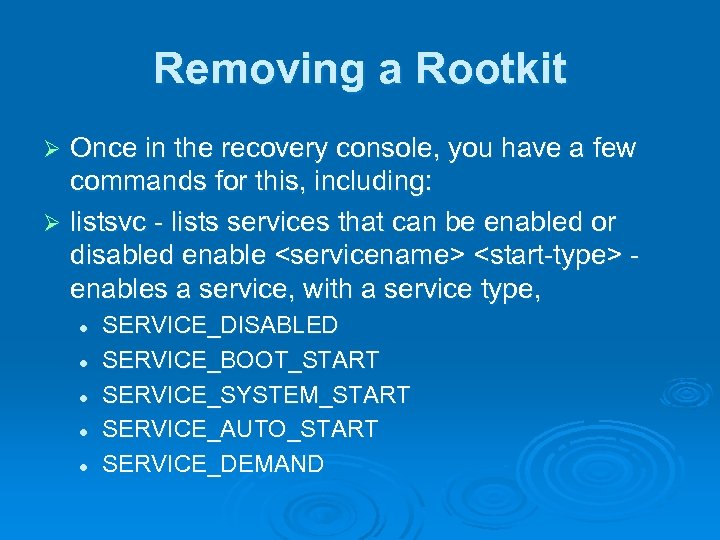 Removing a Rootkit Once in the recovery console, you have a few commands for