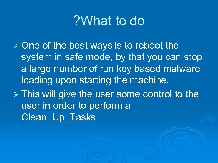? What to do Ø One of the best ways is to reboot the