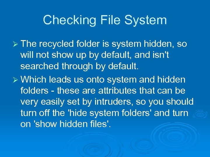 Checking File System Ø The recycled folder is system hidden, so will not show