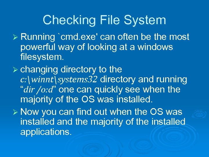 Checking File System Ø Running `cmd. exe' can often be the most powerful way