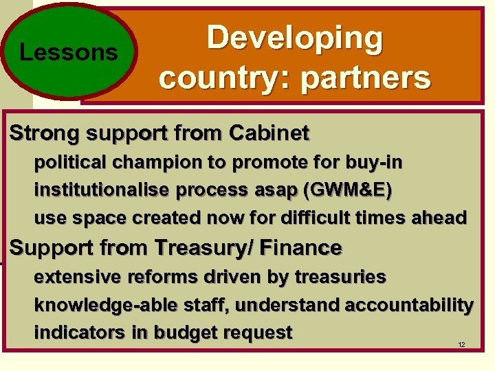 Lessons Developing country: partners Strong support from Cabinet political champion to promote for buy-in