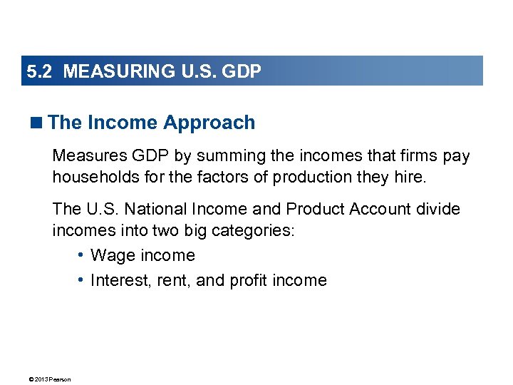 5. 2 MEASURING U. S. GDP <The Income Approach Measures GDP by summing the