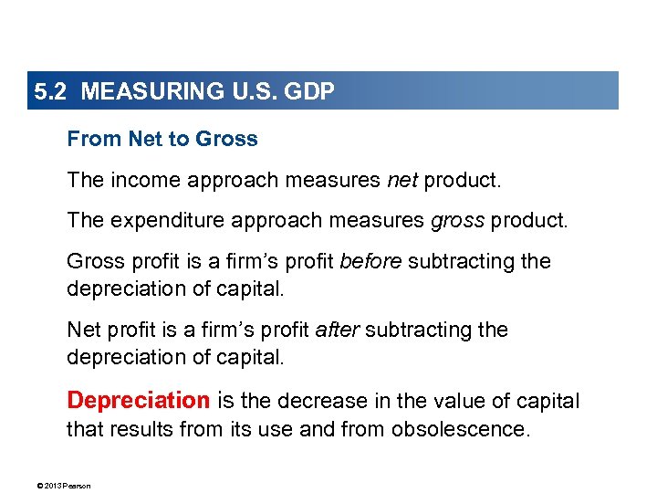 5. 2 MEASURING U. S. GDP From Net to Gross The income approach measures