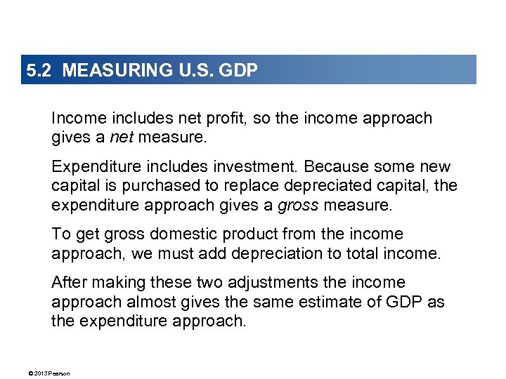 5. 2 MEASURING U. S. GDP Income includes net profit, so the income approach