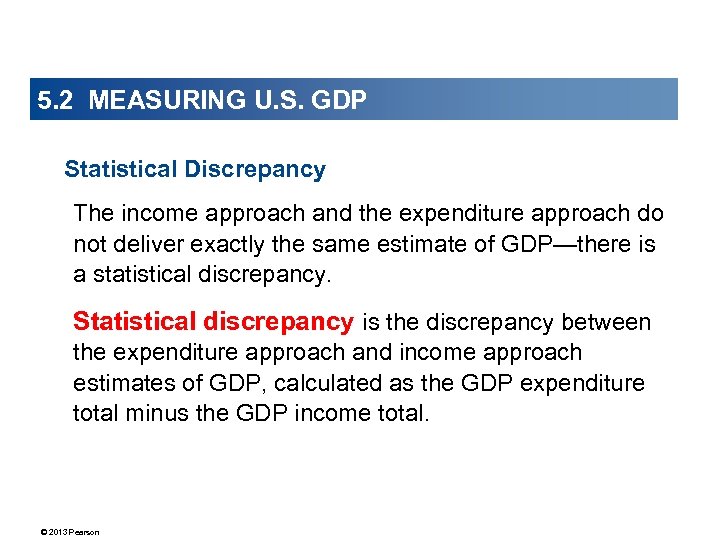 5. 2 MEASURING U. S. GDP Statistical Discrepancy The income approach and the expenditure
