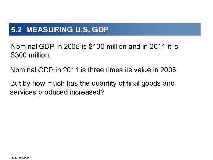 5. 2 MEASURING U. S. GDP Nominal GDP in 2005 is $100 million and