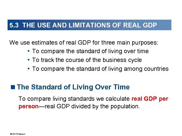 5. 3 THE USE AND LIMITATIONS OF REAL GDP We use estimates of real