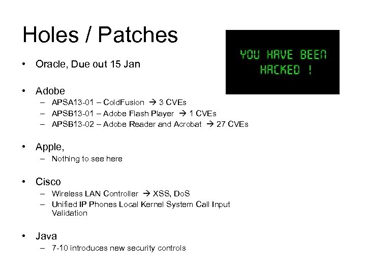 Holes / Patches • Oracle, Due out 15 Jan • Adobe – APSA 13