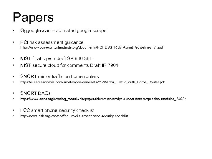 Papers • Gggooglescan – autmated google scraper • PCI risk assessment guidance https: //www.