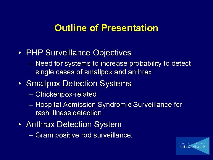 Outline of Presentation • PHP Surveillance Objectives – Need for systems to increase probability
