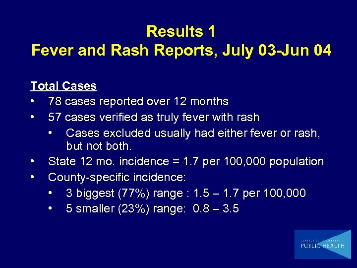 Results 1 Fever and Rash Reports, July 03 -Jun 04 Total Cases • 78