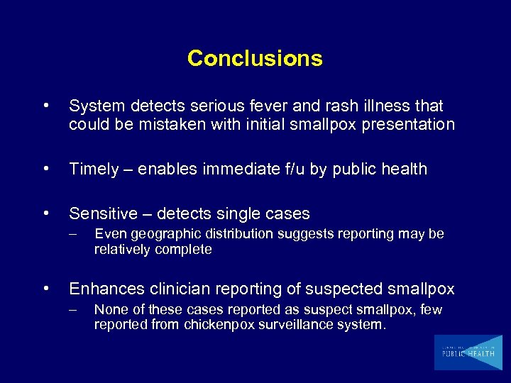 Conclusions • System detects serious fever and rash illness that could be mistaken with