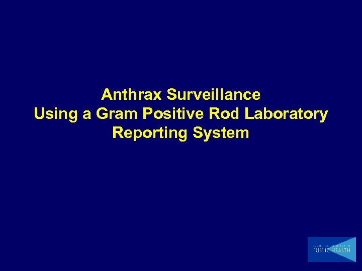 Anthrax Surveillance Using a Gram Positive Rod Laboratory Reporting System 