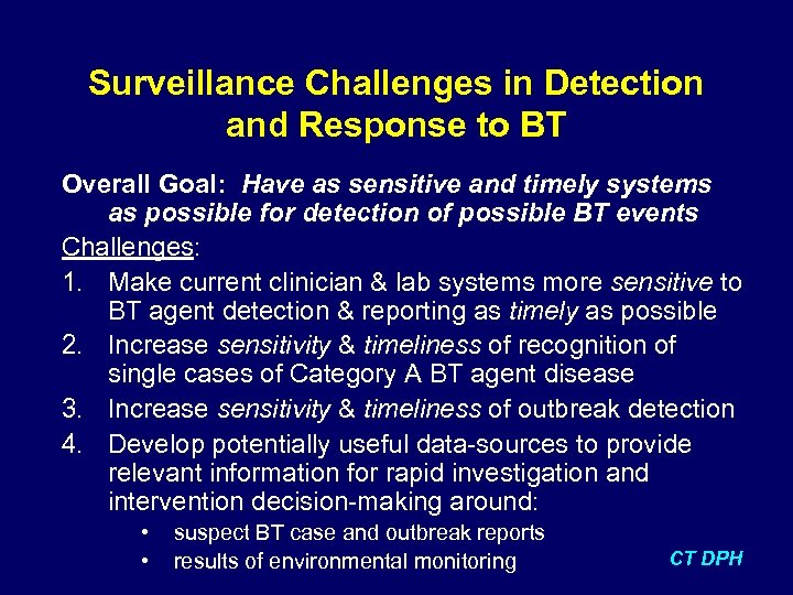 Surveillance Challenges in Detection and Response to BT Overall Goal: Have as sensitive and