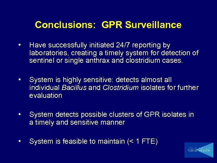 Conclusions: GPR Surveillance • Have successfully initiated 24/7 reporting by laboratories, creating a timely