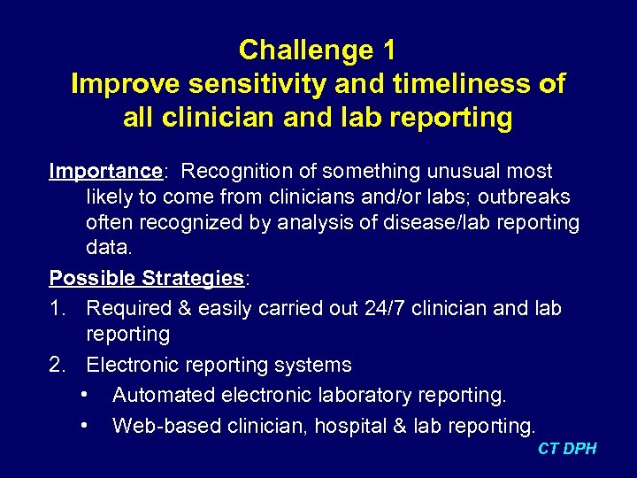 Challenge 1 Improve sensitivity and timeliness of all clinician and lab reporting Importance: Recognition