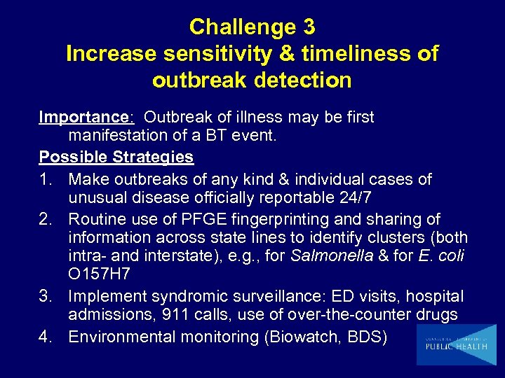 Challenge 3 Increase sensitivity & timeliness of outbreak detection Importance: Outbreak of illness may