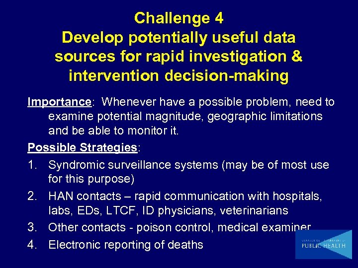 Challenge 4 Develop potentially useful data sources for rapid investigation & intervention decision-making Importance: