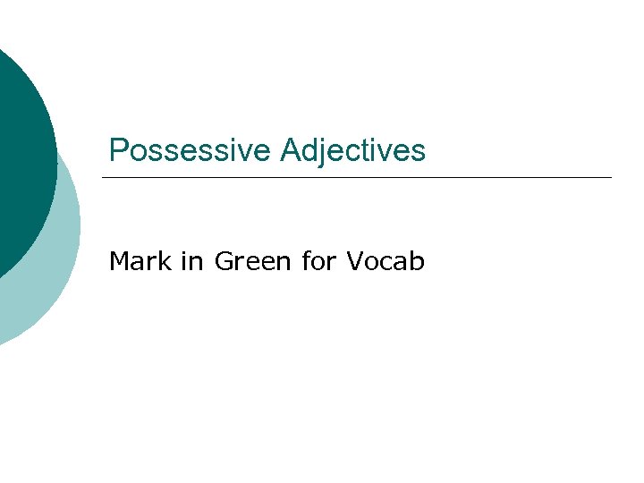 Possessive Adjectives Mark in Green for Vocab 