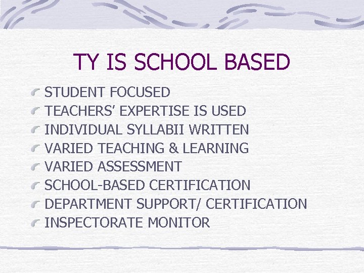 TY IS SCHOOL BASED STUDENT FOCUSED TEACHERS’ EXPERTISE IS USED INDIVIDUAL SYLLABII WRITTEN VARIED