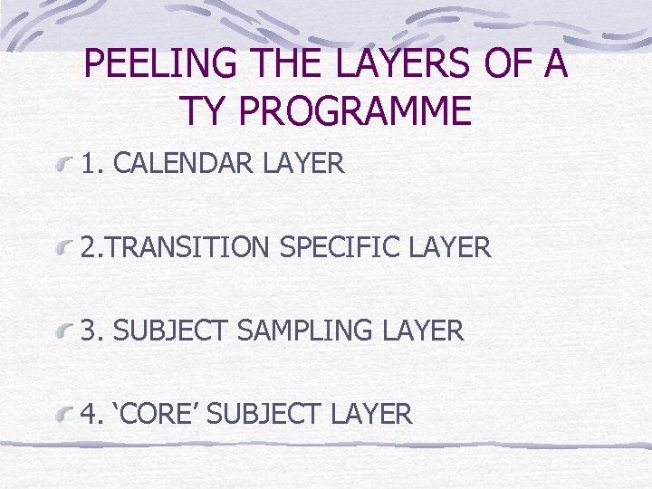 PEELING THE LAYERS OF A TY PROGRAMME 1. CALENDAR LAYER 2. TRANSITION SPECIFIC LAYER