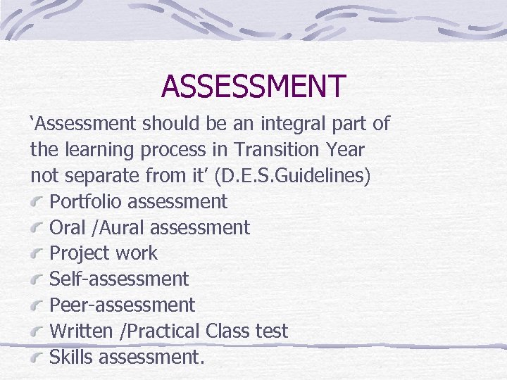 ASSESSMENT ‘Assessment should be an integral part of the learning process in Transition Year