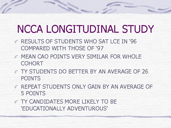 NCCA LONGITUDINAL STUDY RESULTS OF STUDENTS WHO SAT LCE IN ‘ 96 COMPARED WITH