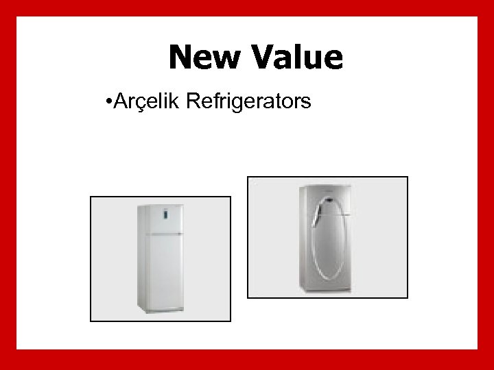 New Value • Arçelik Refrigerators 