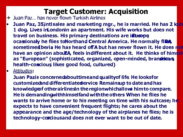 Target Customer: Acquisition Q Juan Paz… has never flown Turkish Airlines • Juan Paz,