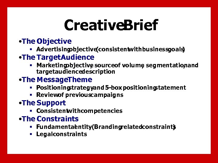 Creative. Brief • The Objective § Advertising objective(consistent withbusinessgoals ) • The Target Audience