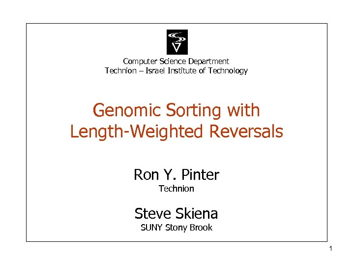 Computer Science Department Technion – Israel Institute of Technology Genomic Sorting with Length-Weighted Reversals