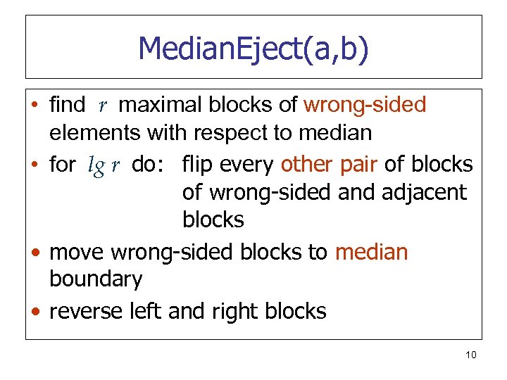Median. Eject(a, b) • find r maximal blocks of wrong-sided elements with respect to